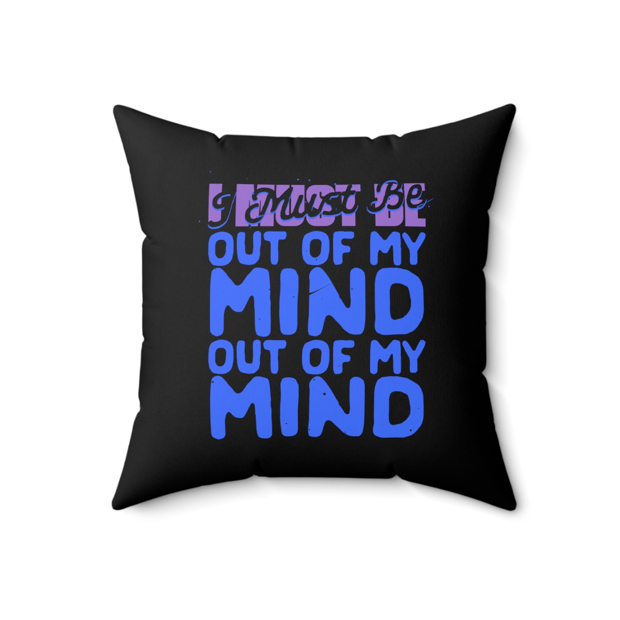 Out Of My Mind Pillow